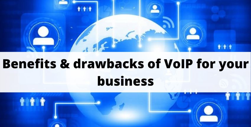 Benefits & drawbacks of VoIP for your business