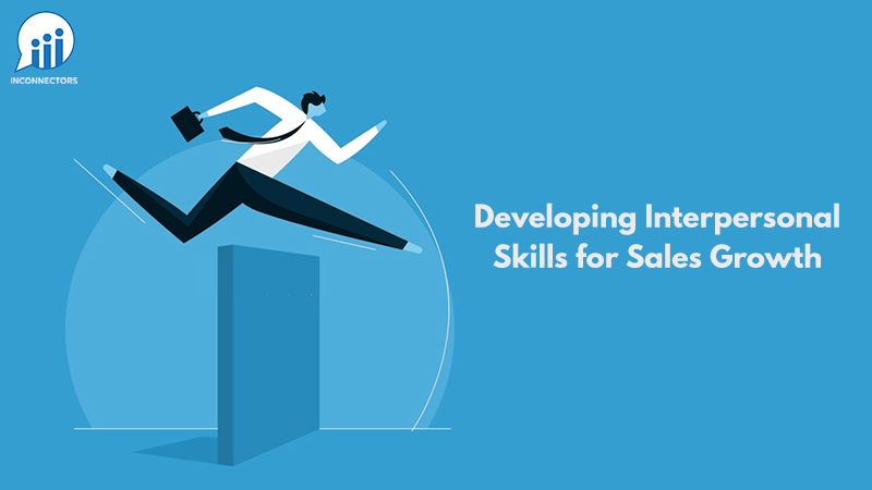 The demand for developing interpersonal skills for the growth of sales