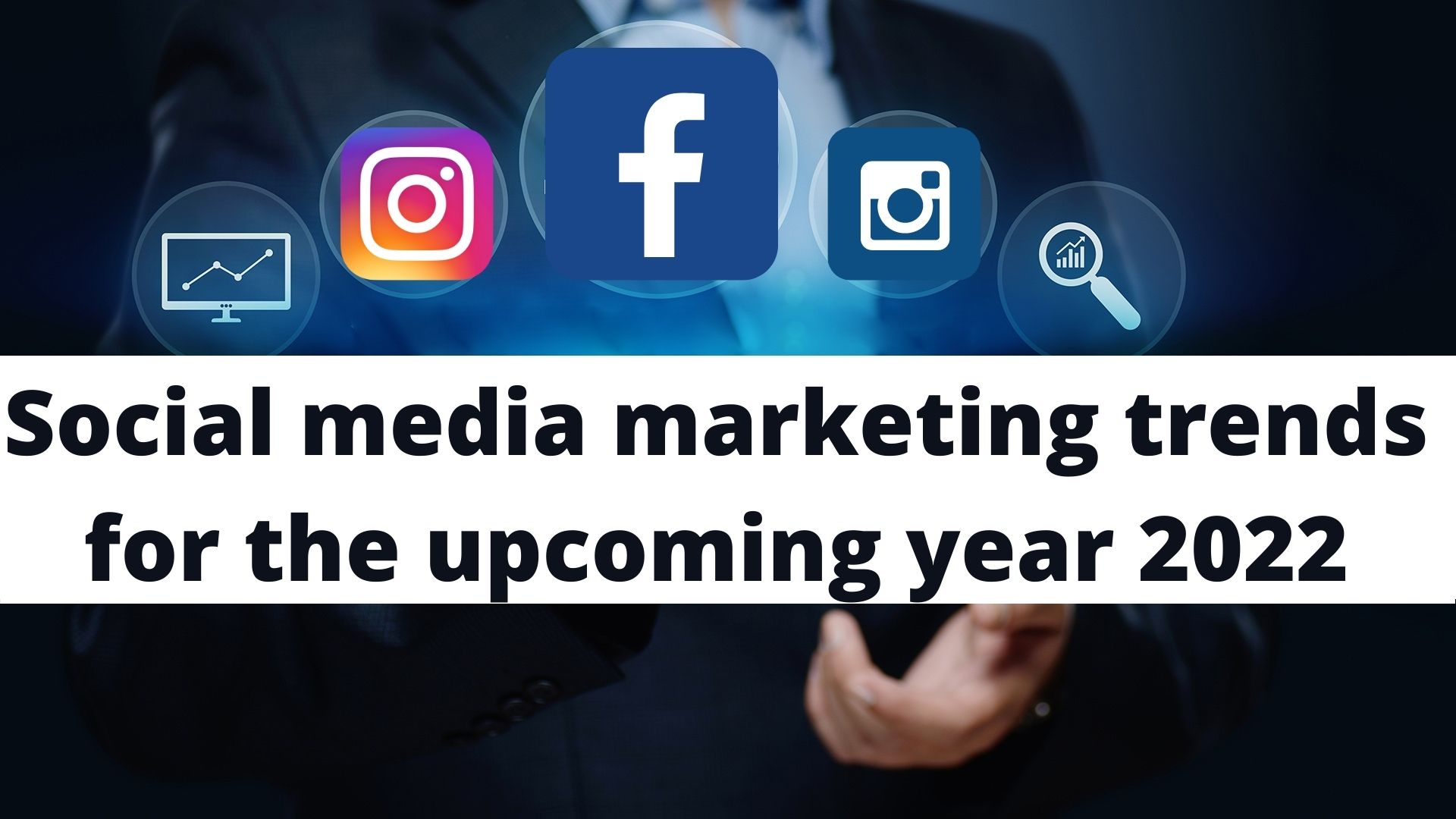 Social media marketing trends for the upcoming year 2022