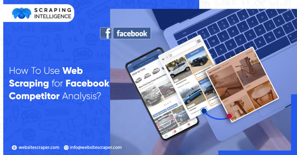 http://www.websitescraper.com/how-to-use-web-scraping-for-facebook-competitor-analysis/