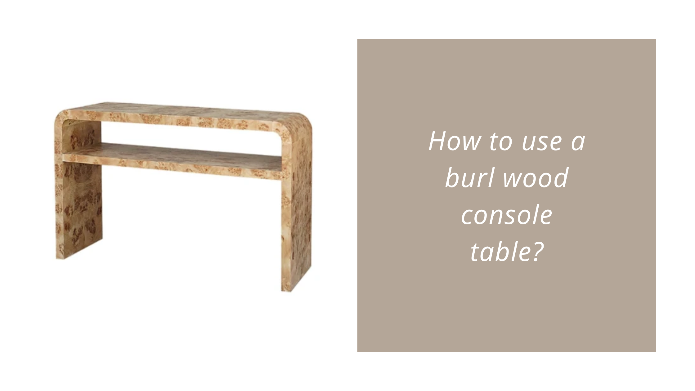 Burl Wood Console Table