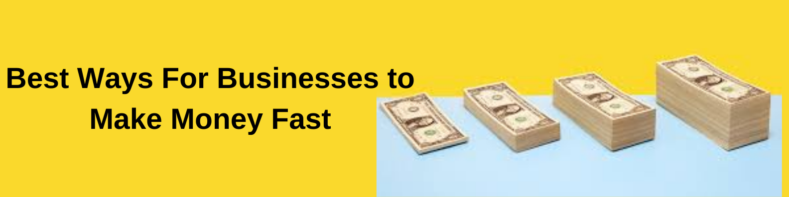 Best Ways For Businesses to Make Money Fast