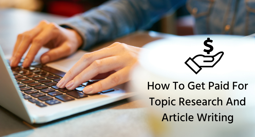 How To Get Paid For Topic Research And Article Writing