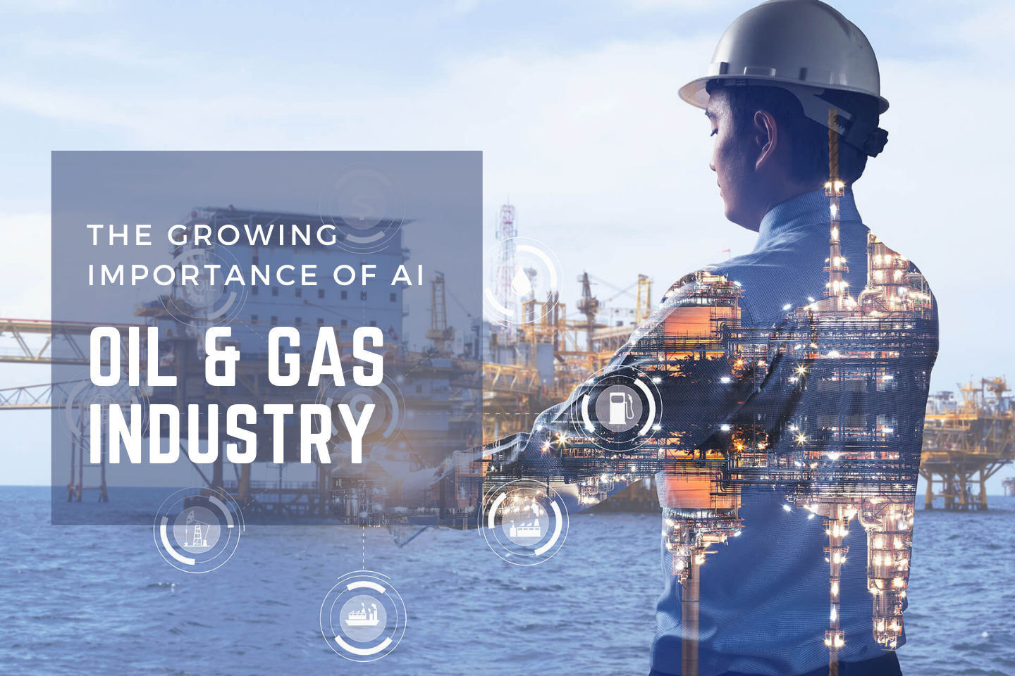 Importance of AI in the oil and gas industry