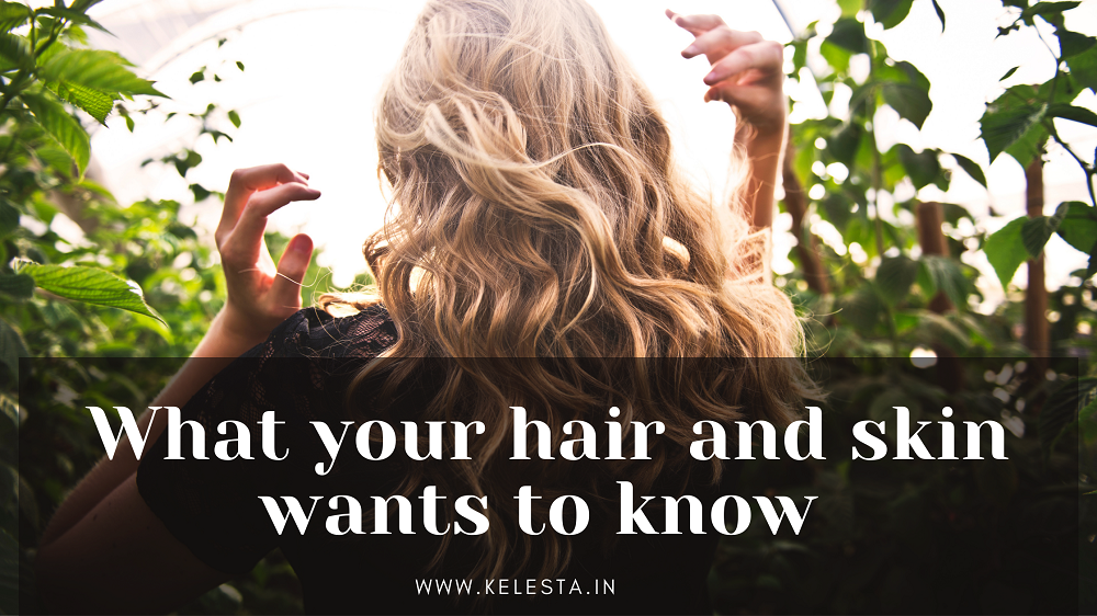 What your hair and skin wants to know 